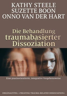 Abbildung von Steele / Boon | Die Behandlung traumabasierter Dissoziation | 1. Auflage | 2017 | beck-shop.de