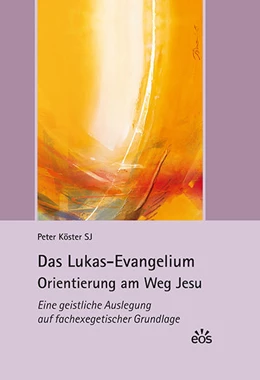 Abbildung von Köster | Das Lukas-Evangelium. Orientierung am Weg Jesu | 2. Auflage | 2017 | beck-shop.de