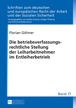 Abbildung von Göhner | Die betriebsverfassungsrechtliche Stellung der Leiharbeitnehmer im Entleiherbetrieb | 1. Auflage | 2017 | beck-shop.de