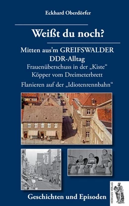 Abbildung von Oberdörfer | Weißt du noch? Mitten aus'm GREIFSWALDER DDR-Alltag | 1. Auflage | 2017 | beck-shop.de