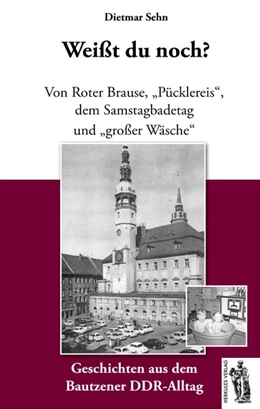 Abbildung von Sehn | Bautzen - Weißt du noch? | 1. Auflage | 2017 | beck-shop.de