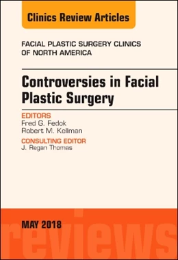 Abbildung von Fedok / Kellman | Controversies in Facial Plastic Surgery, An Issue of Facial Plastic Surgery Clinics of North America | 1. Auflage | 2018 | beck-shop.de