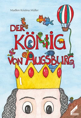 Abbildung von Müller | Der König von Augsburg | 1. Auflage | 2017 | beck-shop.de