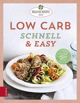 Abbildung von Hola-Schneider | Low Carb schnell & easy | 1. Auflage | 2017 | beck-shop.de