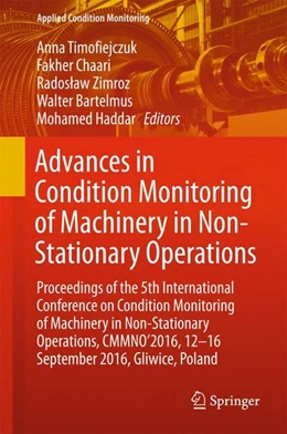 Abbildung von Timofiejczuk / Chaari | Advances in Condition Monitoring of Machinery in Non-Stationary Operations | 1. Auflage | 2017 | beck-shop.de
