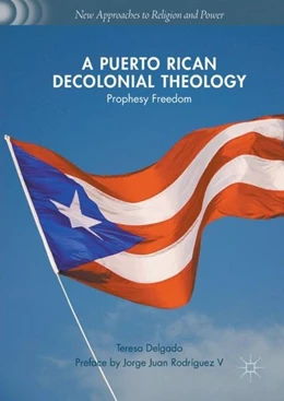 Abbildung von Delgado | A Puerto Rican Decolonial Theology | 1. Auflage | 2017 | beck-shop.de