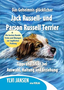 Abbildung von Jansen | Das Geheimnis glücklicher Jack Russell- und Parson Russell Terrier | 1. Auflage | 2017 | beck-shop.de