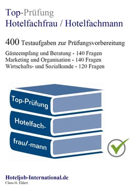 Abbildung von Ehlert | Top-Prüfung Hotelfachfrau / Hotelfachmann - 400 Übungsaufgaben für die Abschlussprüfung | 5. Auflage | 2017 | beck-shop.de