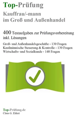 Abbildung von Ehlert | Top-Prüfung Kauffrau/Kaufmann im Groß- und Außenhandel - 400 Übungsaufgaben für die Abschlußprüfung | 2. Auflage | 2017 | beck-shop.de