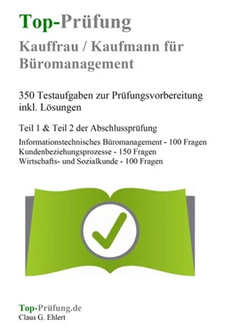 Abbildung von Ehlert | Top-Prüfung Kauffrau / Kaufmann für Büromanagement - 350 Übungsaufgaben für die Abschlussprüfung | 2. Auflage | 2017 | beck-shop.de