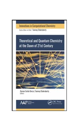 Abbildung von Chakraborty / Carbo-Dorca | Theoretical and Quantum Chemistry at the Dawn of the 21st Century | 1. Auflage | 2018 | beck-shop.de