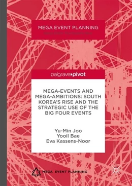 Abbildung von Joo / Bae | Mega-Events and Mega-Ambitions: South Korea's Rise and the Strategic Use of the Big Four Events | 1. Auflage | 2017 | beck-shop.de