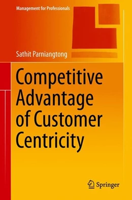 Abbildung von Parniangtong | Competitive Advantage of Customer Centricity | 1. Auflage | 2017 | beck-shop.de