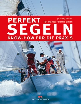 Abbildung von Evans / Manley | Perfekt segeln | 1. Auflage | 2018 | beck-shop.de