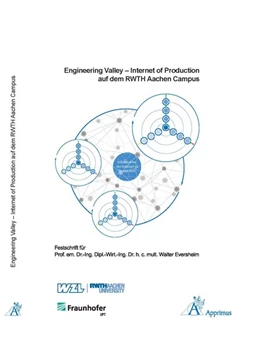 Abbildung von Schuh / Brecher | Engineering Valley - Internet of Production auf dem RWTH Aachen Campus Festschrift für Univ.-Prof. em. Dr.-Ing. Dipl.-Wirt. Ing. Dr. h. c. mult. Walter Eversheim | 1. Auflage | 2017 | beck-shop.de