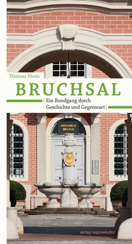 Abbildung von Moos | Bruchsal. Ein Rundgang durch Geschichte und Gegenwart | 2. Auflage | 2017 | beck-shop.de