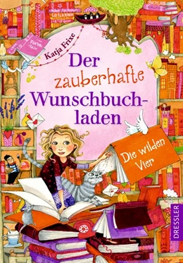 Abbildung von Frixe | Der zauberhafte Wunschbuchladen 4. Die wilden Vier | 1. Auflage | 2018 | beck-shop.de