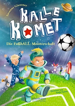 Abbildung von Glanzner | Kalle Komet. Die FußbALL-Meisterschaft | 1. Auflage | 2018 | beck-shop.de