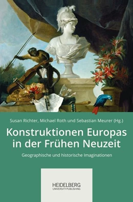 Abbildung von Richter / Roth | Konstruktionen Europas in der Frühen Neuzeit | 1. Auflage | 2017 | beck-shop.de