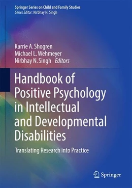 Abbildung von Shogren / Wehmeyer | Handbook of Positive Psychology in Intellectual and Developmental Disabilities | 1. Auflage | 2017 | beck-shop.de