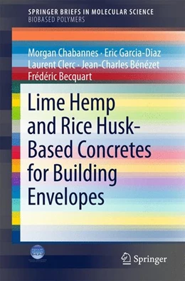 Abbildung von Chabannes / Garcia-Diaz | Lime Hemp and Rice Husk-Based Concretes for Building Envelopes | 1. Auflage | 2017 | beck-shop.de