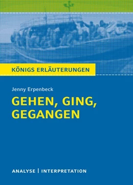 Abbildung von Erpenbeck | Gehen, ging, gegangen. Königs Erläuterungen: | 1. Auflage | 2017 | beck-shop.de