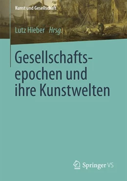 Abbildung von Hieber | Gesellschaftsepochen und ihre Kunstwelten | 1. Auflage | 2017 | beck-shop.de