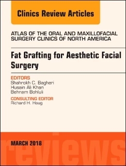 Abbildung von Bagheri / Khan | Fat Grafting for Aesthetic Facial Surgery, An Issue of Atlas of the Oral & Maxillofacial Surgery Clinics | 1. Auflage | 2018 | beck-shop.de