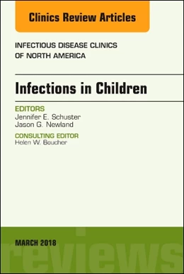 Abbildung von Newland / Schuster | Infections in Children, An Issue of Infectious Disease Clinics of North America | 1. Auflage | 2018 | beck-shop.de