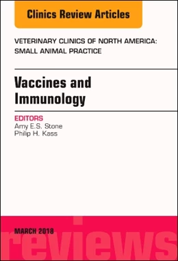 Abbildung von Stone / Kass | Immunology and Vaccination, An Issue of Veterinary Clinics of North America: Small Animal Practice | 1. Auflage | 2018 | beck-shop.de