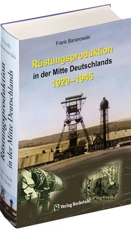 Abbildung von Baranowski | Rüstungsproduktion in der Mitte Deutschlands 1929 - 1945 | 2. Auflage | 2017 | beck-shop.de