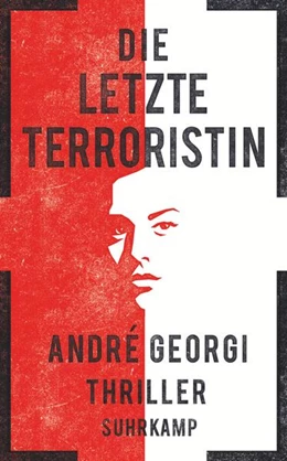 Abbildung von Georgi | Die letzte Terroristin | 1. Auflage | 2018 | beck-shop.de