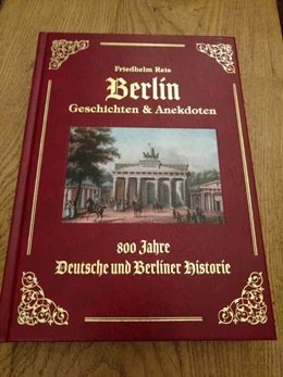 Abbildung von Reis / Verlag Berliner Flair | Berlin Geschichten & Anekdoten -Exzellenz Ausgabe -Ledereinband mit Goldprägung- | 1. Auflage | 2017 | beck-shop.de