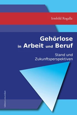 Abbildung von Rogalla | Gehörlose in Arbeit und Beruf | 1. Auflage | 2017 | beck-shop.de