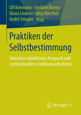 Abbildung von Bohmann / Börner | Praktiken der Selbstbestimmung | 1. Auflage | 2017 | beck-shop.de