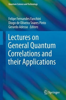 Abbildung von Fanchini / Soares Pinto | Lectures on General Quantum Correlations and their Applications | 1. Auflage | 2017 | beck-shop.de