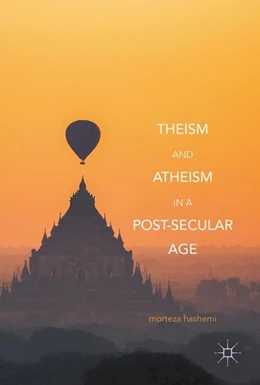 Abbildung von Hashemi | Theism and Atheism in a Post-Secular Age | 1. Auflage | 2017 | beck-shop.de