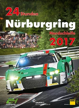 Abbildung von Ufer / Upietz | 24h Rennen Nürburgring. Offizielles Jahrbuch zum 24 Stunden Rennen auf dem Nürburgring / 24 Stunden Nürburgring Nordschleife 2017 | 1. Auflage | 2017 | beck-shop.de