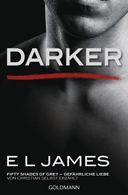 Abbildung von James | Darker - Fifty Shades of Grey. Gefährliche Liebe von Christian selbst erzählt | 1. Auflage | 2017 | beck-shop.de