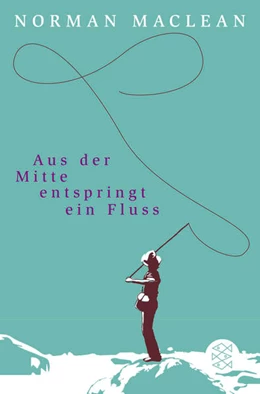 Abbildung von Maclean | Aus der Mitte entspringt ein Fluss | 1. Auflage | 2018 | beck-shop.de