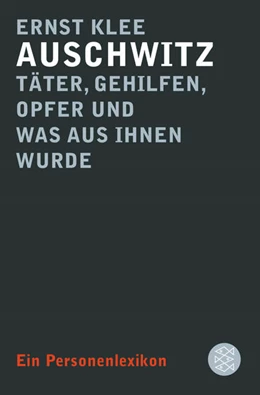 Abbildung von Klee | Auschwitz ¿ Täter, Gehilfen, Opfer und was aus ihnen wurde | 2. Auflage | 2018 | beck-shop.de