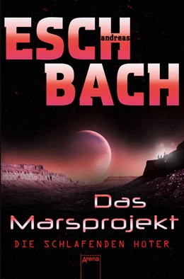 Abbildung von Eschbach | Das Marsprojekt (5). Die schlafenden Hüter | 1. Auflage | 2018 | beck-shop.de