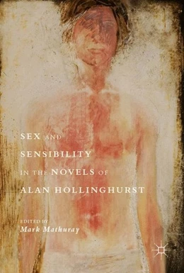 Abbildung von Mathuray | Sex and Sensibility in the Novels of Alan Hollinghurst | 1. Auflage | 2017 | beck-shop.de