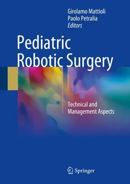 Abbildung von Mattioli / Petralia | Pediatric Robotic Surgery | 1. Auflage | 2017 | beck-shop.de