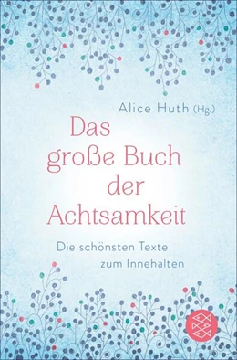 Abbildung von Huth | Das große Buch der Achtsamkeit - Die schönsten Texte zum Innehalten | 1. Auflage | 2018 | beck-shop.de