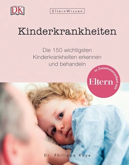 Abbildung von Kaye | Eltern-Wissen. Kinderkrankheiten | 1. Auflage | 2018 | beck-shop.de