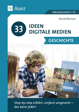 Abbildung von Bernsen | 33 Ideen Digitale Medien Geschichte | 3. Auflage | 2021 | beck-shop.de