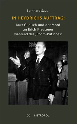 Abbildung von Sauer | In Heydrichs Auftrag: Kurt Gildisch und der Mord an Erich Klausener während des 