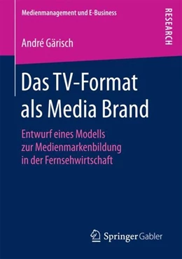 Abbildung von Gärisch | Das TV-Format als Media Brand | 1. Auflage | 2017 | beck-shop.de