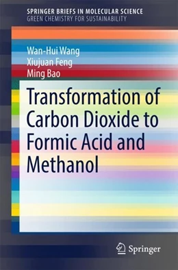 Abbildung von Wang / Feng | Transformation of Carbon Dioxide to Formic Acid and Methanol | 1. Auflage | 2017 | beck-shop.de